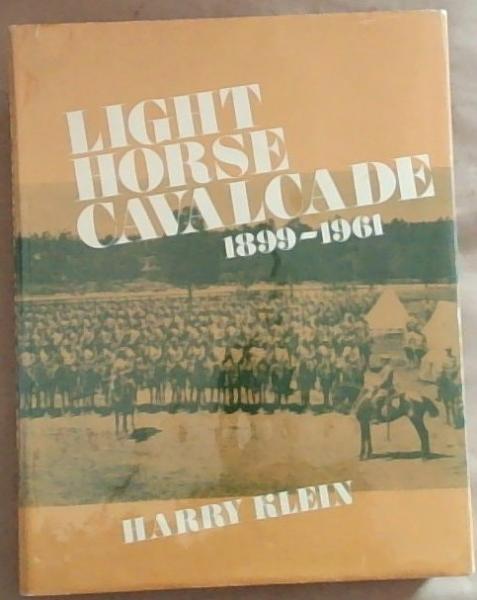 Light Horse Cavalcade: The Imperial Light Horse 1899-1961 (Signed and inscribed by the Author)