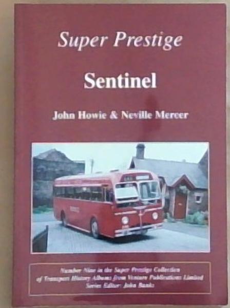 Sentinel: Super Prestige (Number Nine in the Super Prestige Collection of Transport History
