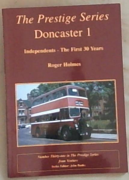 Doncaster 1 Independents: The First 30 Years (Number Thirty One in the Prestige Series)