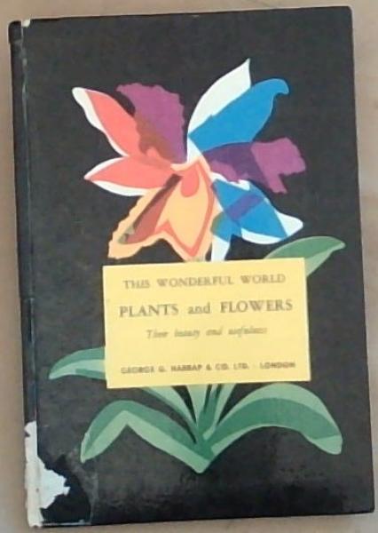 This Wonderful World Plants and Flowers: Their beauty and Usefulness