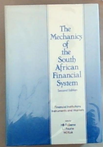 Image for The Mechanics Of The South African Financial System: Financial Institutions Instruments and Markets The Mechanics Of The South African Financial System: Financial Institutions Instruments and Markets