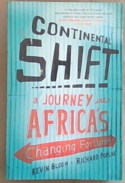 Image for Continental Shift: A Journey into Africa's Changing Fortunes Continental Shift: A Journey into Africa's Changing Fortunes