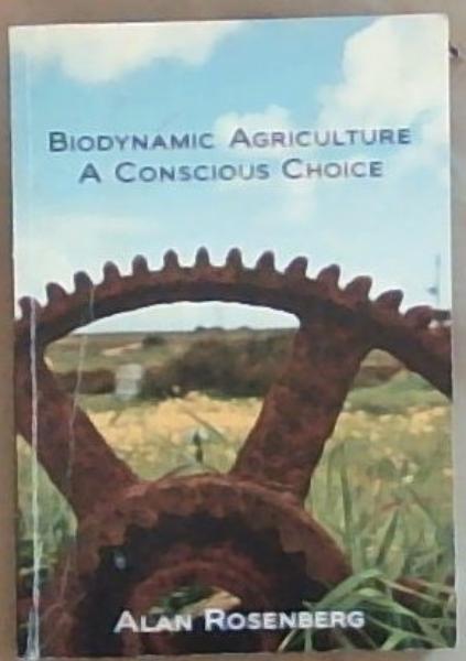 Image for Biodynamic Agriculture: A Conscious Choice Biodynamic Agriculture: A Conscious Choice