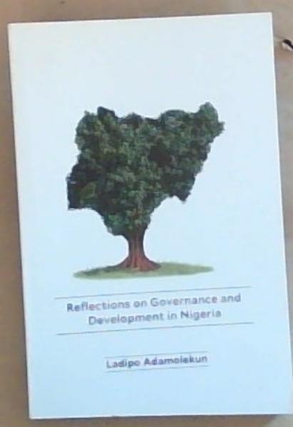 Image for Reflections On Governance And Development In Nigeria Reflections On Governance And Development In Nigeria