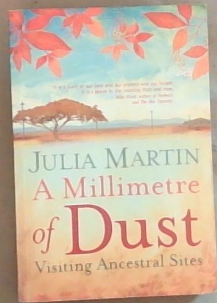 Image for A Millimetre Of Dust: Visiting Ancestral Sites A Millimetre Of Dust: Visiting Ancestral Sites