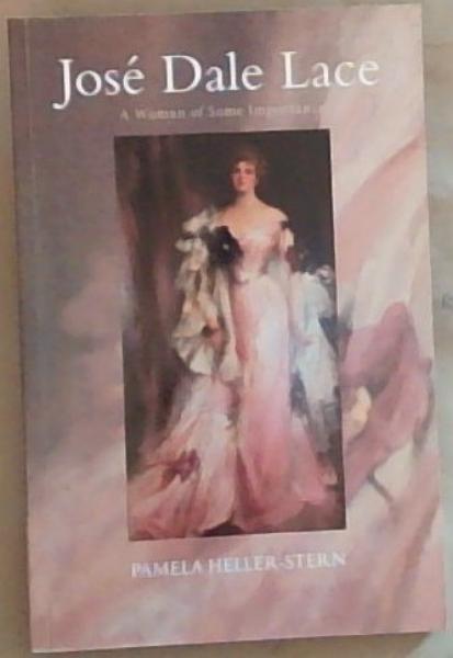 Image for Jose Dale Lace: A Woman of Some Importance Jose Dale Lace: A Woman of Some Importance