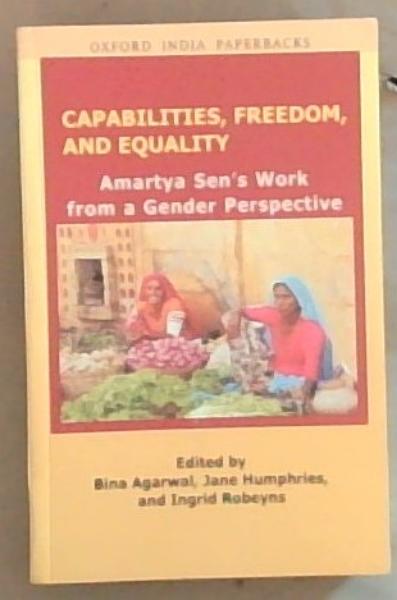 Image for Capabilities, Freedom, and Equality: Amartya Sen's Work from a Gender Perspective Capabilities, Freedom, and Equality: Amartya Sen's Work from a Gender Perspective