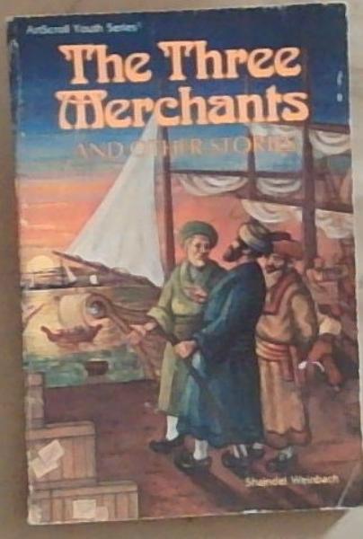 Image for The Three Merchants and Other Stories (ArtScroll Youth Series) The Three Merchants and Other Stories (ArtScroll Youth Series)