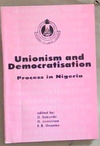 Image for Trade Unions And The Democratic Process In Nigeria Trade Unions And The Democratic Process In Nigeria