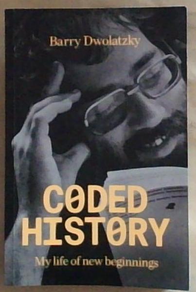 Image for Coded History: My Life of New Beginnings (Signed by the Author) Coded History: My Life of New Beginnings (Signed by the Author)