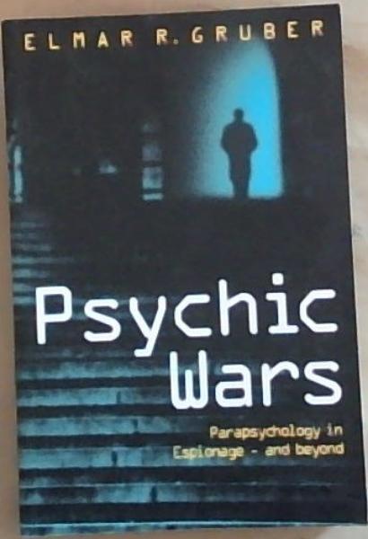 Psychic Wars: Parapsychology in Espionage - And Beyond