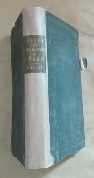 Scenes And Adventures In Spain: From 1835 to 1840