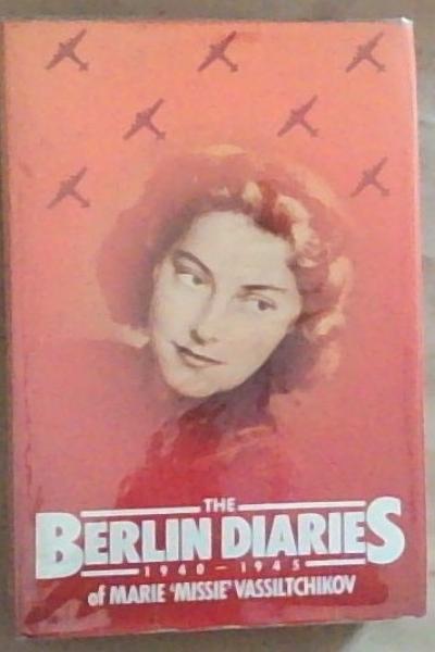 The Berlin Daries 1940-1945: Of Marie 'Missie' Vassiltchikov