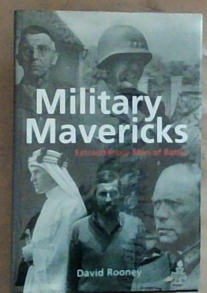 Image for Military Mavericks: Extraordinary Men Of Battle Military Mavericks: Extraordinary Men Of Battle