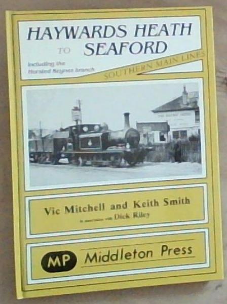Image for Haywards Heath To Seaford: Including the Horsted Keynes Branch (Southern Main Lines) Haywards Heath To Seaford: Including the Horsted Keynes Branch (Southern Main Lines)