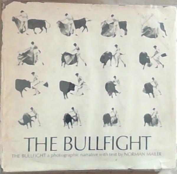 Image for THE BULLFIGHT: A Photographic Narrative THE BULLFIGHT: A Photographic Narrative