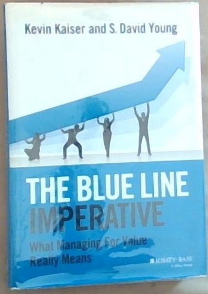 Image for The Blue Line Imperative: What Managing for Value Really Means (Signed and inscribed by the Author) The Blue Line Imperative: What Managing for Value Really Means (Signed and inscribed by the Author)