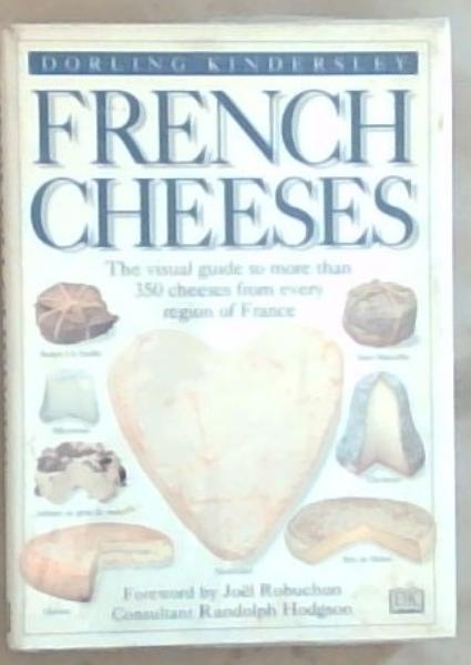 Image for Dorling Kindersley French Cheeses: The visual guide to more than 350 cheeses from every region of France Dorling Kindersley French Cheeses: The visual guide to more than 350 cheeses from every region of France