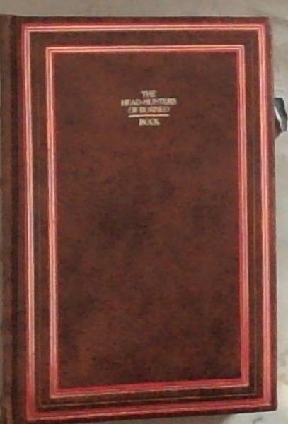 The Head-Hunters of Borneo A Narrative of Travels Up to Mahakkam and Down the Barito; Also Journeyings in Sumatra