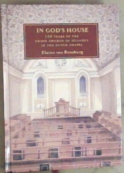 In God's House: 150 Years of the Union Church of Istanbul in the Dutch Chapel (Signed by the Author)