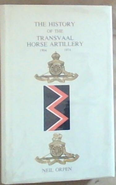 The History Of The Transvaal Horse Artillery 1904-1974