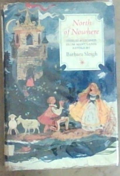North Of Nowhere: Stories and Legends From Many Lands