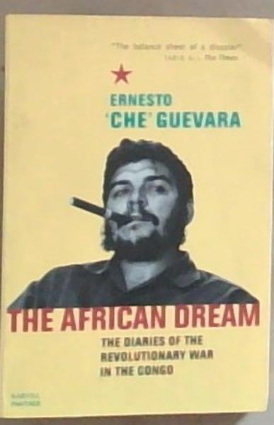 The African Dream: The Diaries Of The Revolutionary War in the Congo