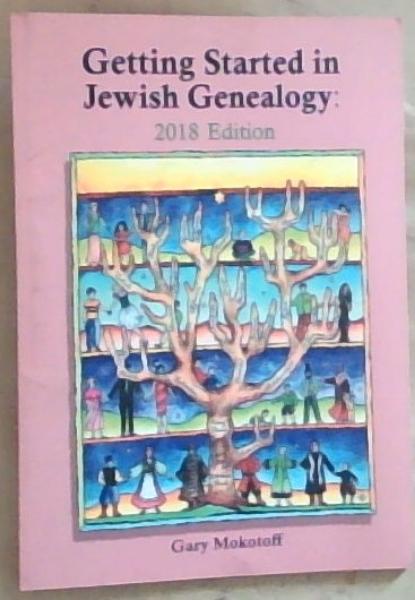 Getting Started In Jewish Genealogy - 2018 Edition