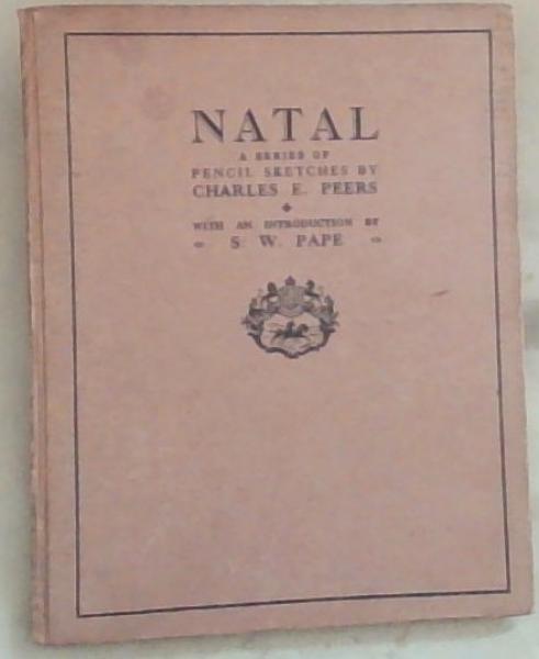 Natal: A Series of pencil Sketches by Charles E. Peers