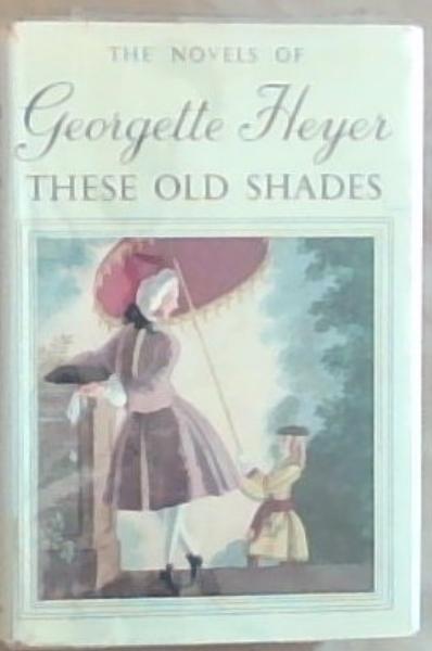 These Old Shades (The Novels of Georgette Heyer)