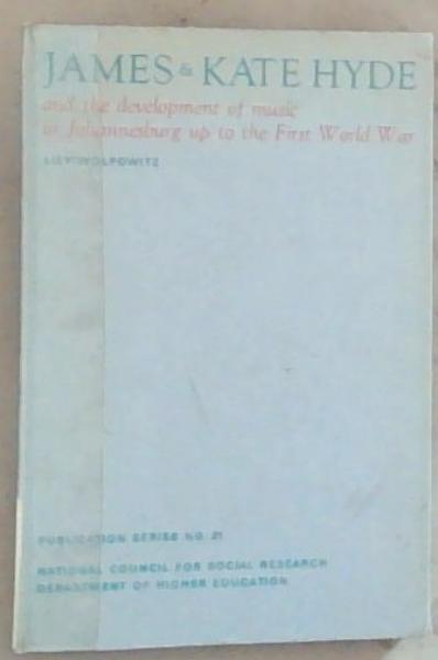 Janes and Kate Hyde and the development of music in Johannesburg up to the First World War (Publication Series No.31)