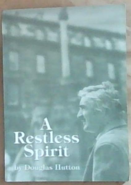 A Restless Spirit: Further Memoirs of a Roving Scot (Signed and Inscribed by the Author Doulas Hutton)