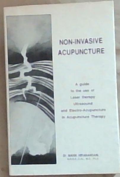 Non-invasive acupuncture: A guide to the use of Laser Therapy, Ultrasound, and Electro-Acupuncture in Acupuncture Therapy