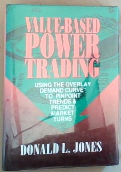 Value-Based Power Trading: Using the Overlay Demand Curve to Pinpoint Trends and Predict Market Turns