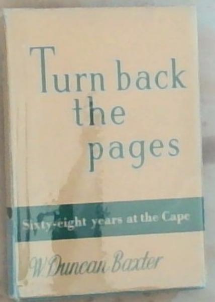Turn Back The Pages: Sixty-Eight Years At The Cape (Signed and inscribed by the Author)