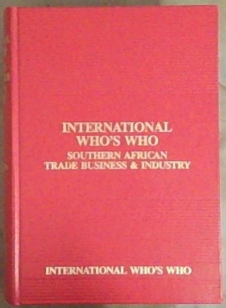 International Who's Who : Southern African Trade Business and Industry (Sutter's International red series)