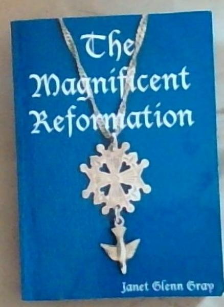 The Magnificent Reformation (Signed and Inscribed by the Author Janet Glenn Gray)