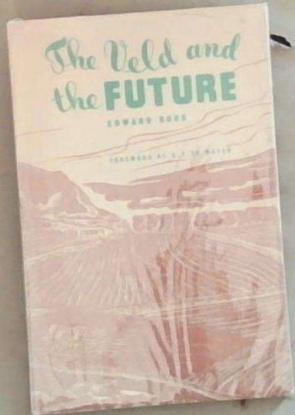 The Veld and The Future: A Book on Soil Erosion For South Africans