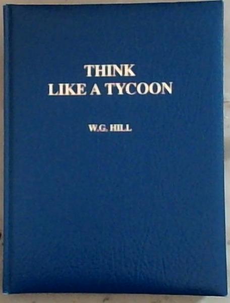Think Like A Tycoon: How to make a million in three years or less