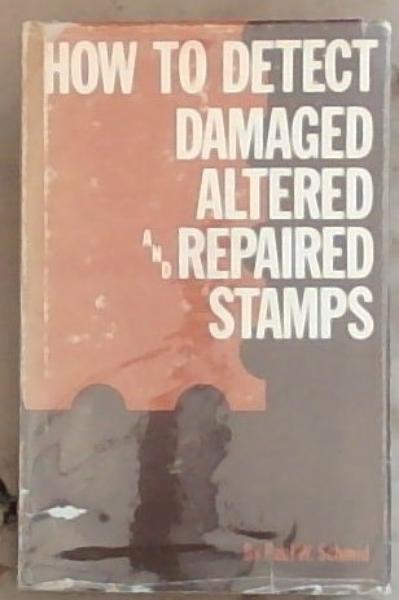 How To Detect Damaged Altered And Repaired Stamps