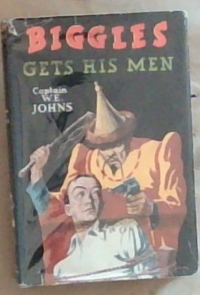 Biggles Gets His Man: A Further Adventure of Sergeant Bigglesworth of the Special Air Services C.I.D
