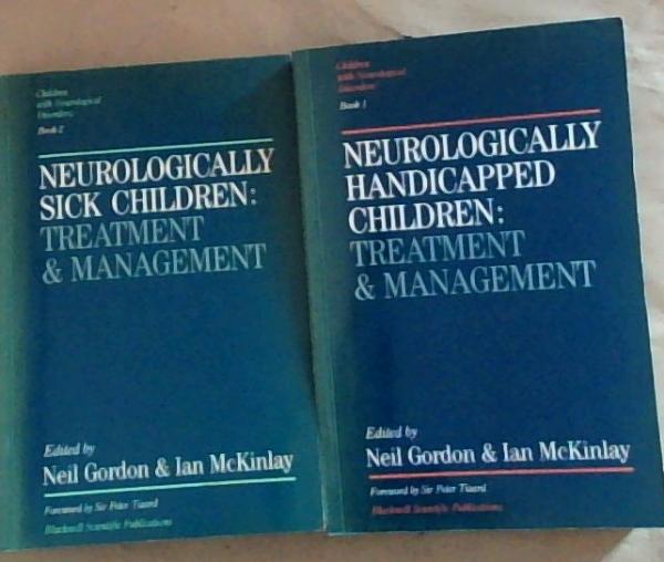 Neurologically Handicapped Children: Treatment and Management (Children With Neurological Disorders, Book 1) and Neurologically Sick Children: Treatment and Management (Children With Neurological Disorders, Book 2) Set of Two Volumes