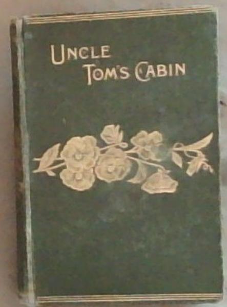 Uncle Tom's Cabin: Slave Life In America