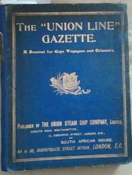 Union Line Gazette: A Journal for Cape Voyagers and Colonists: 12 Issues bound Together: Volume 5 No 49 March 1989 to February 1899