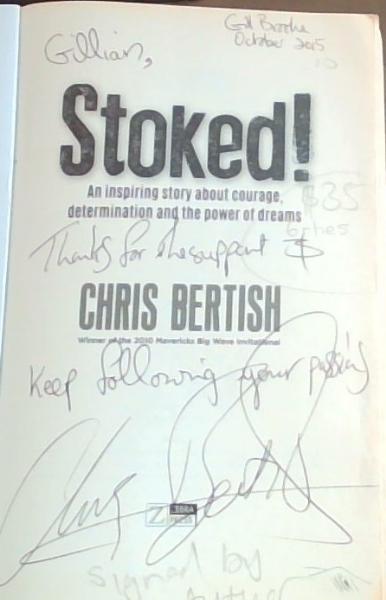 Stoked!: An inspiring story about courage, determination and the power of dreams (Signed and Inscribed by the Author Chris Bertish)