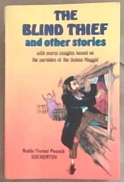 The Blind Thief and Other Stories: With moral insights based on the parables of the Dubno Maggid