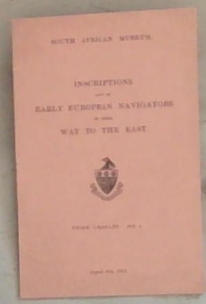 South African Museum: Inscriptions Left by Early European Navigators on their Way to the East: Guide Leaflet No 1 August 21st, 1913
