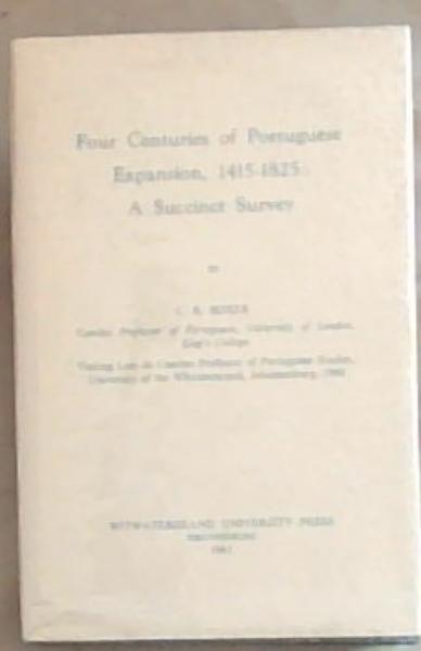 Four Centuries of Portuguese Expansion, 1451-1825: A Succinct Survey