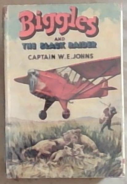 Biggles and the Black Raider: Another Adventure of Air Detective-Inspector Bigglesworth And His Air Police