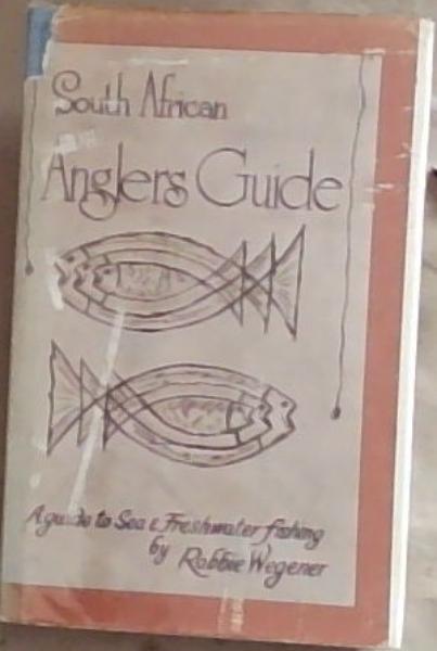 South African Angler's Guide (Signed and Inscribed by the Author Robbie Wegener)
